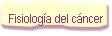 Fisiolog�a del c�ncer